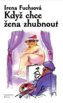 Novely, poviedky, antológie Když chce žena zhubnout - Irena Fuchsová