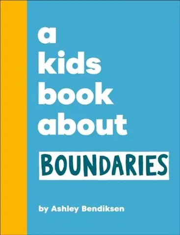 Encyklopédie pre deti a mládež - ostatné A Kids Book About Boundaries - Ashley Bendiksen