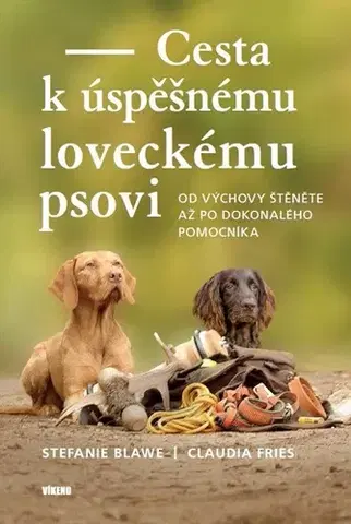 Psy, kynológia Cesta k úspěšnému loveckému psovi - Stefanie Blawe