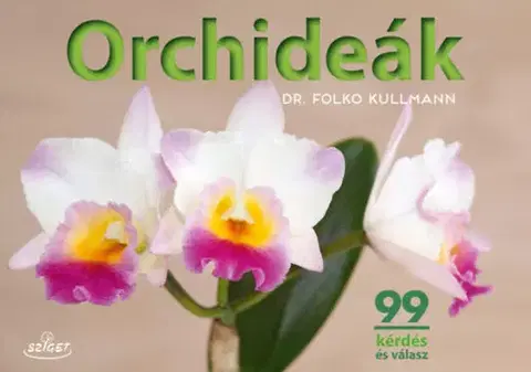 Izbové rastliny Orchideák - 99 kérdés és válasz - Folko Kullmann