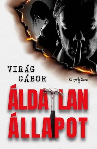 Detektívky, trilery, horory Áldatlan állapot - Virág Gábor