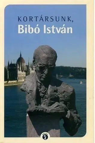 Beletria - ostatné Kortársunk, Bibó István