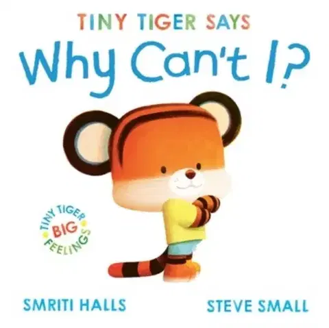 Leporelá, krabičky, puzzle knihy Tiny Tiger says Why Can't I? - Smriti Halls
