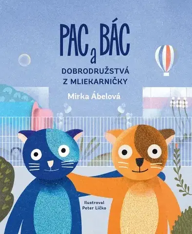 Rozprávky Pac a Bác: Dobrodružstvá z Mliekarničky - Peter Ličko,Mirka Ábelová