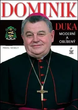 Biografie - Životopisy Dominik Duka Moderní a oblíbený - Pavel Veselý