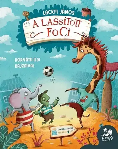 Rozprávky A lassított foci - Dombontúli mesék 1. - János Lackfi