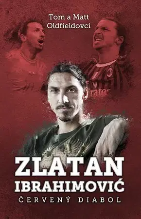 Šport Zlatan Ibrahimovič - Červený diabol - Tom Oldfield,Matt Oldfield