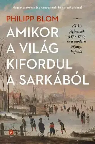 Svetová beletria Amikor a világ kifordul a sarkából - Philipp Blom