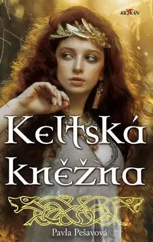 Historické romány Keltská kněžná - Pavla Pešavová