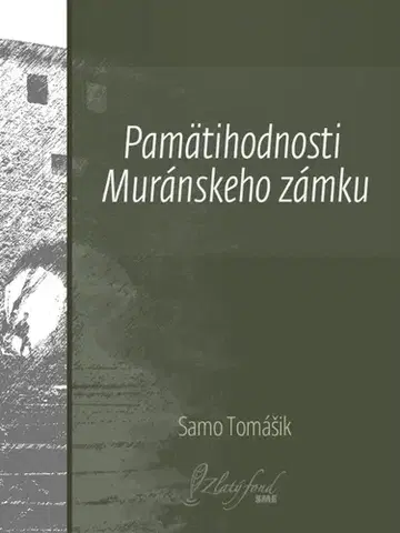 Slovenská beletria Pamätihodnosti Muránskeho zámku - Samo Tomášik
