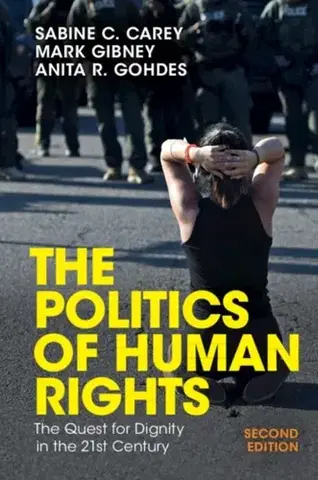 Politológia The Politics of Human Rights - Anita R. Gohdes,Sabine C. Carey,Mark Gibney