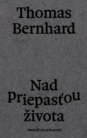 Svetová beletria Nad priepasťou života - Thomas Bernhard,Juraj Dvorský