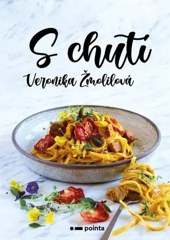 Vegetariánska kuchyňa S chutí - Veronika Žmolilová