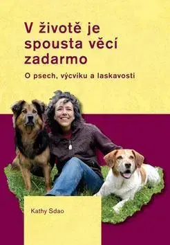 Psy, kynológia V životě je spousta věcí zadarmo - Kathy Sdao