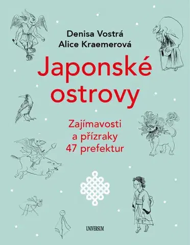 Cestopisy Japonské ostrovy - Zajímavosti a přízraky 47 prefektur - Denisa Vostrá,Alice Kraemerová,Tereza Nekovářová
