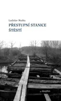 Česká beletria Přestupní stanice štěstí - Ladislav Muška