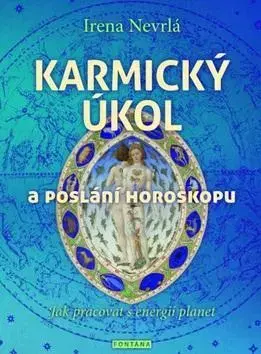 Astrológia, horoskopy, snáre Karmický úkol a poslání horoskopu - Irena Nevrlá