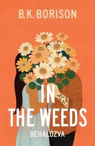 Romantická beletria In the Weeds – Behálózva - Borison B.K.