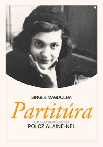 Osobnosti Partitúra - Utolsó beszélgetés Polcz Alaine-nel - Magdolna Singer