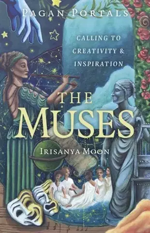 Ezoterika Pagan Portals - The Muses - Irisanya Moon