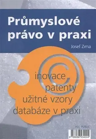 Právo ČR Průmyslové právo v praxi - Josef Zima