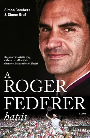 Tenis, golf A Roger Federer-hatás - Simon Cambers,Simon Graf