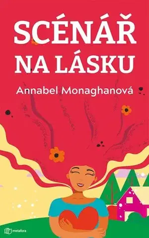 Romantická beletria Scénář na lásku - Annabel Monaghan,Dana Chodilová