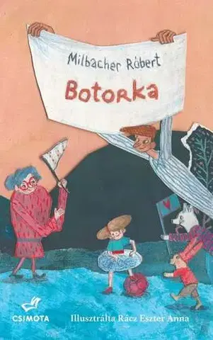 Pre deti a mládež - ostatné Botorka - Róbert Milbacher,Eszter Anna Rácz