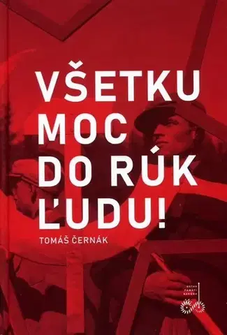 Slovenské a české dejiny Všetku moc do rúk ľudu! - Tomáš Černák