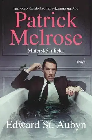 Novely, poviedky, antológie Patrick Melrose: Materské mlieko - Edward St Aubyn