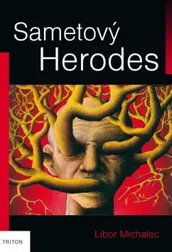 Biografie - ostatné Sametový Herodes - Libor Michalec