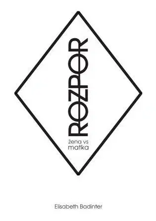 Sociológia, etnológia Rozpor: žena vs. matka - Elisabeth Badinter