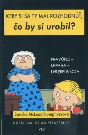Pre deti a mládež - ostatné Keby si sa ty mal rozhodnúť, čo by si urobil? - Sandra McLeod Humphreyová