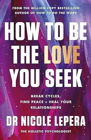 Psychológia, etika How to Be the Love You Seek - Nicole LePera