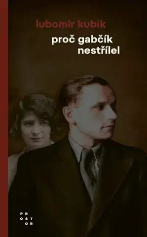Historické romány Proč Gabčík nestřílel, 3. vydání - Lubomír Kubík