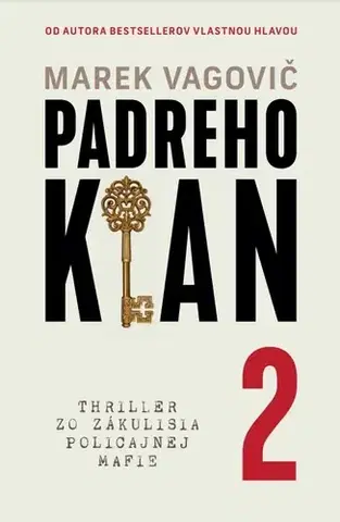 Detektívky, trilery, horory S podpisom autora - Padreho klan 2: Thriller zo zákulisia policajnej mafie - Marek Vagovič