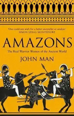 Archeológia, genealógia a heraldika Amazons - The Real Warrior Women of the Ancient World - John Man
