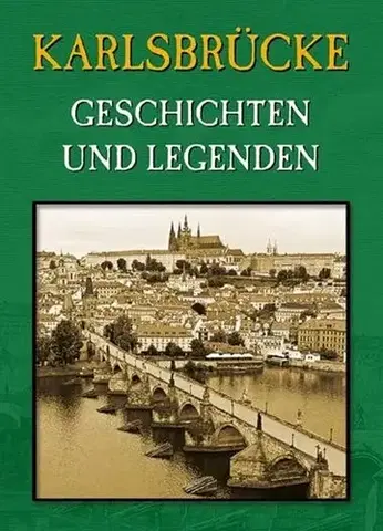 Umenie - ostatné Karlsbrücke: Geschichten und Legenden - Magdalena Wagnerová