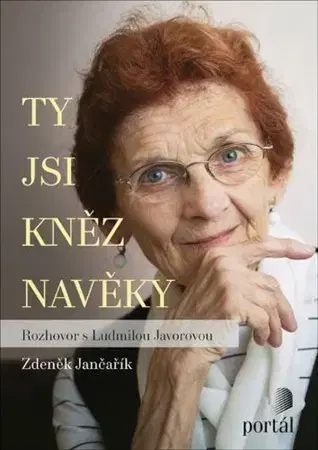 Fejtóny, rozhovory, reportáže Ty jsi kněz navěky - Zdeněk Jančařík