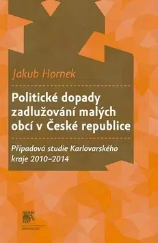 Politológia Politické dopady zadlužování malých obcí v České republice - Jakub Hornek