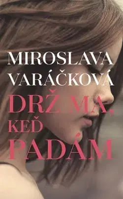 Young adults Drž ma, keď padám - Miroslava Varáčková