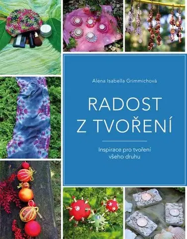 Ručné práce - ostatné Radost z tvoření - Alena Isabella Grimmich