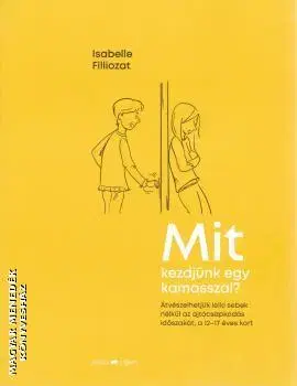 Dospievanie Mit kezdjünk egy kamasszal? - Isabelle Filliozat