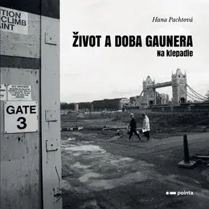 Skutočné príbehy Život a doba gaunera - Hana Pachtová