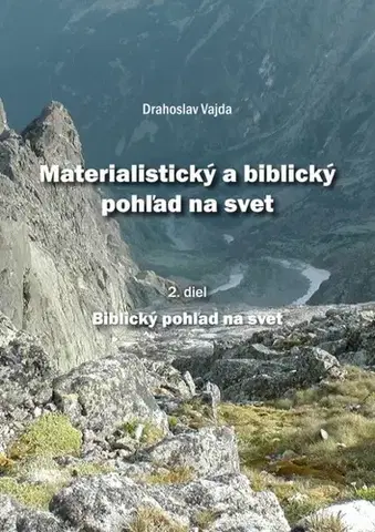 Odborná a náučná literatúra - ostatné Materialistický a biblický pohľad na svet 2.diel - Drahoslav Vajda