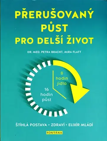 Zdravá výživa, diéty, chudnutie Přerušovaný půst - Petra Bracht,Mira Flatt,Jana Bílková