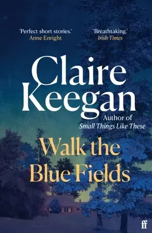 Beletria Walk the Blue Fields - Claire Keegan