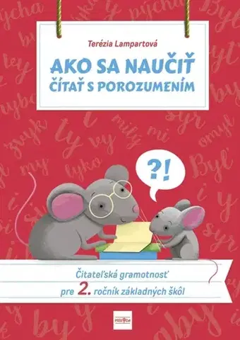 Slovenský jazyk Ako sa naučiť čítať s porozumením - Čitateľská gramotnosť pre 2. ročník základných škôl - Terézia Lampartová