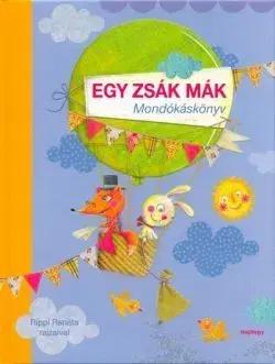 Básničky a hádanky pre deti Egy zsák mák - Mondókáskönyv - Renáta Rippl