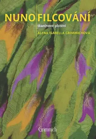 Ručné práce - ostatné Nunofilcování - Alena Isabella Grimmich